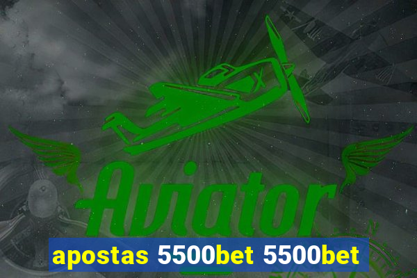 apostas 5500bet 5500bet